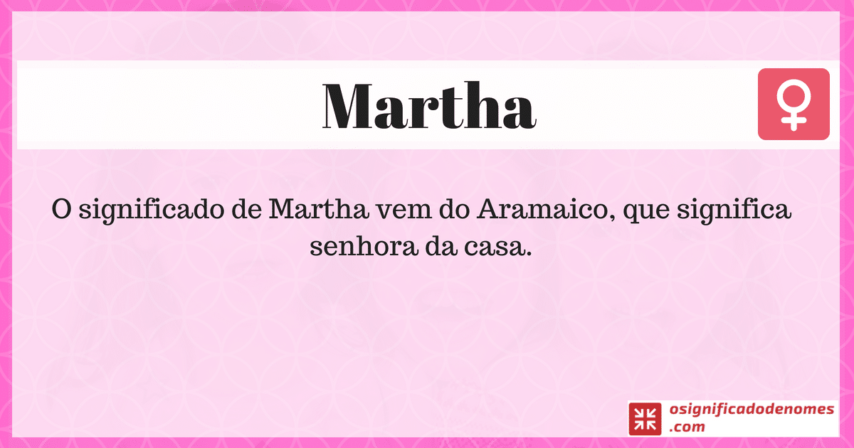 Significado e Martha é Senhora da Casa.