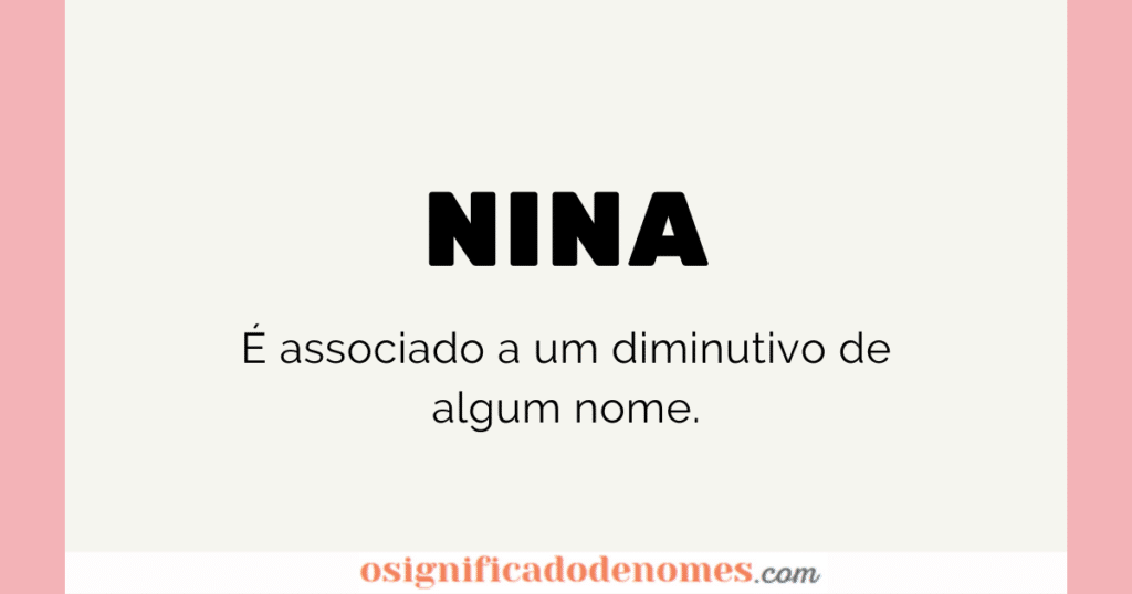 Significado de Nina é relacionado a um diminutivo.