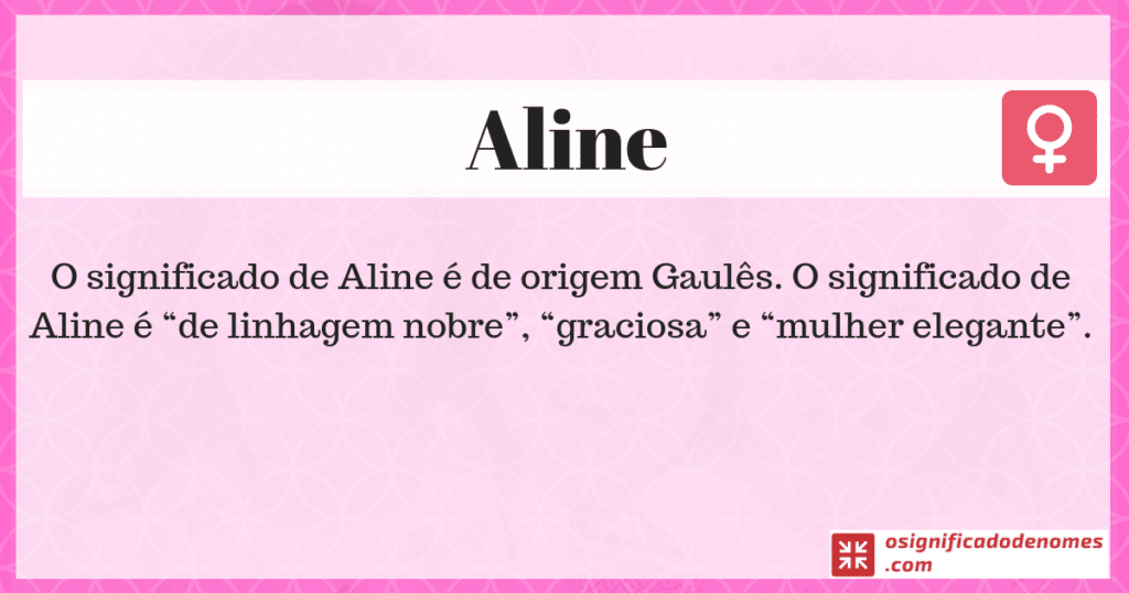 Significado de Aline é Mulher Elegante.