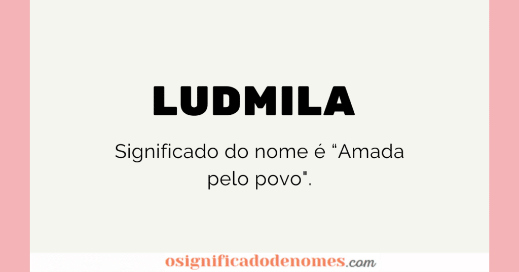 Significado de Ludmila é Amada pelo povo