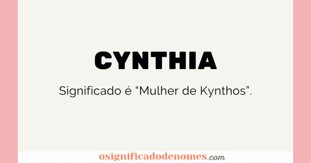 Significado de Cynthia é Mulher de Kynthos.