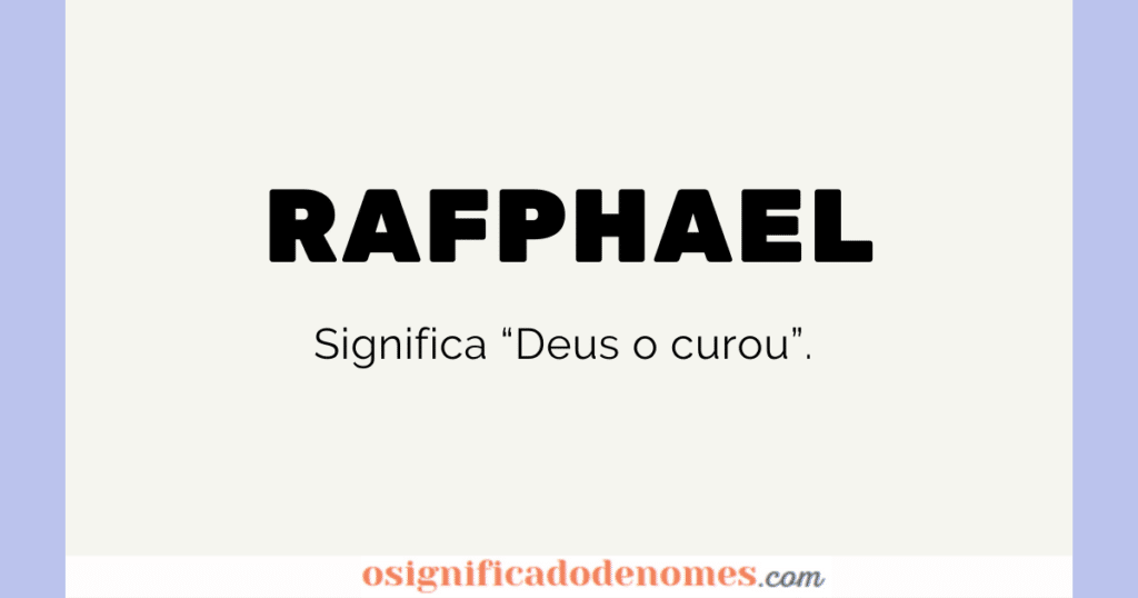 Significado de Rafphael é Deus o Curou