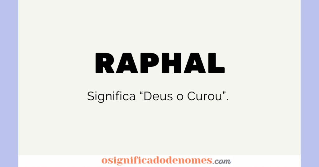 Significado de Raphal é "Deus o curou".