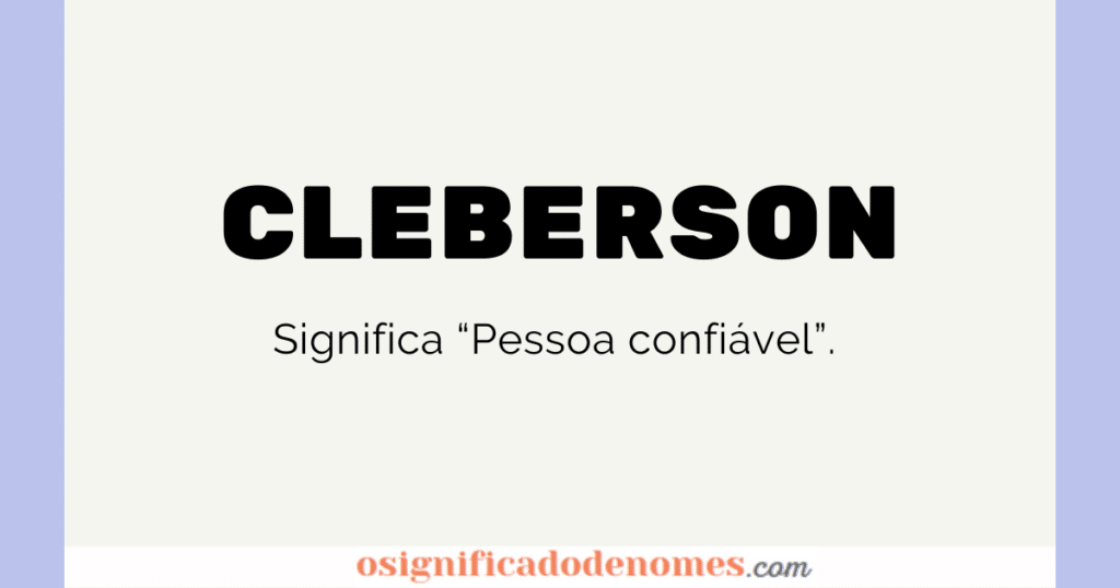 Cleberson significa Pessoa Confiável