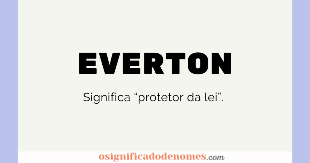 Significado de Everton é Protetor da Lei.