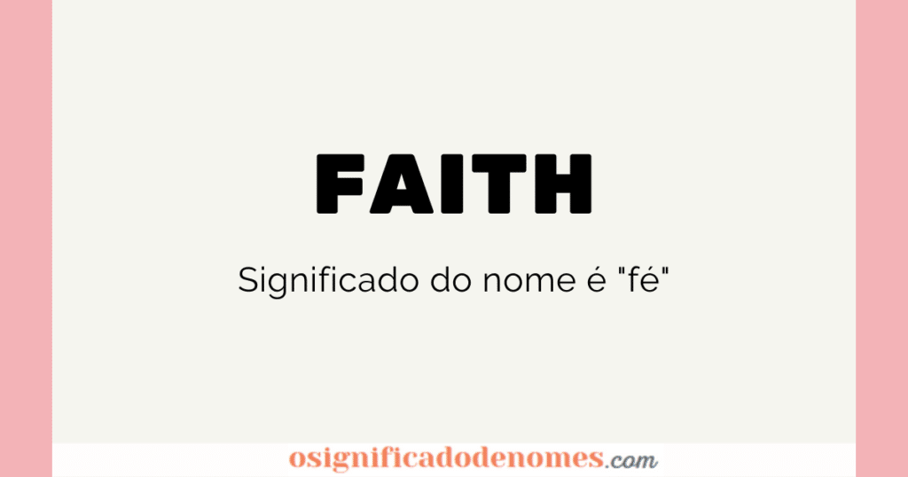 Significado de Faith é Fé.