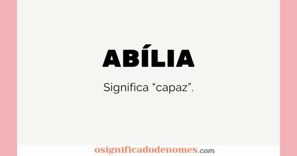 Significado de Abília é "Apta", "capaz"