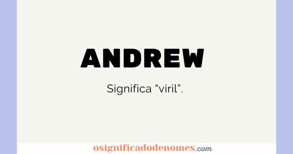 Significado de Andrew é viril.