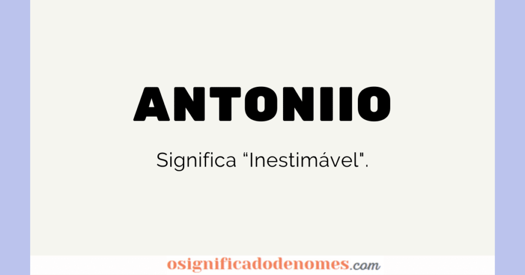 Significado de Antoniio é inestimável.