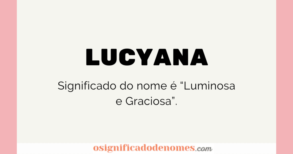 Significado de Lucyana é Graciosa e Luminosa