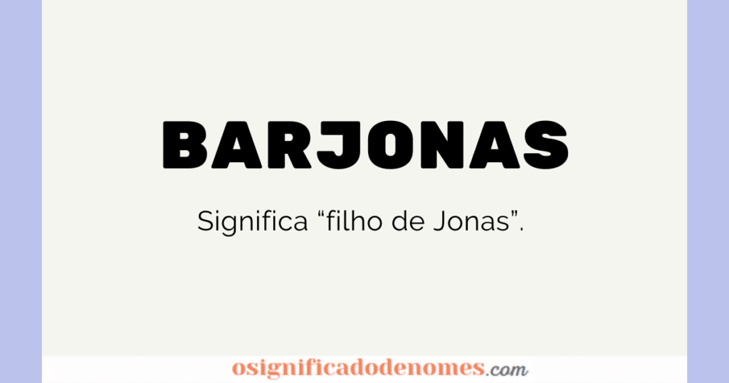Significado de Barjonas é Filho de Jonas.