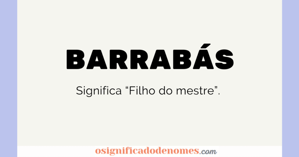 Significado de Barrabás | Curiosidades e Origem do Nome