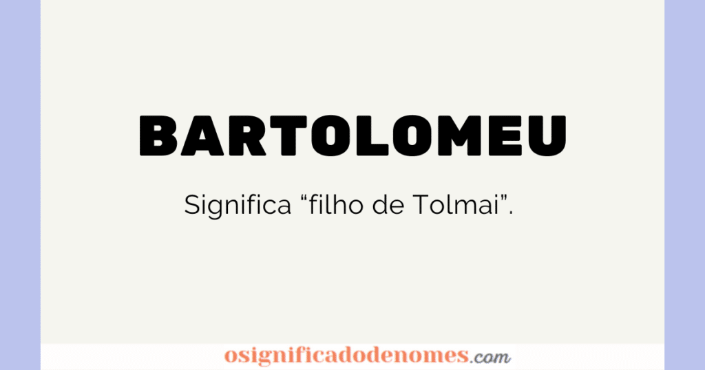 Significado de Bartolomeu é Filho de Tolmai