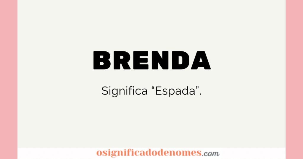 Significado de Brenda é "espada"