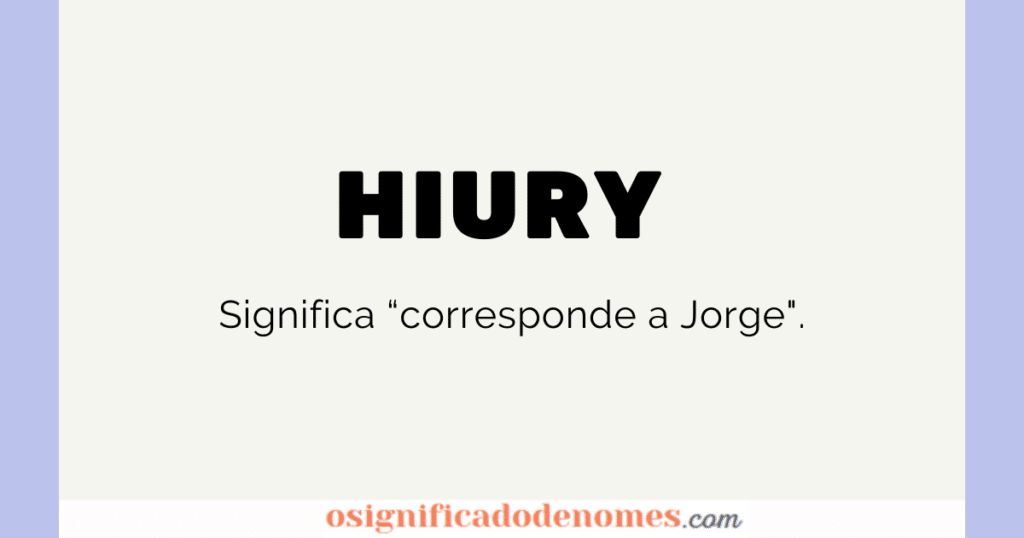 Significado de Hiury é corresponde a Jorge.