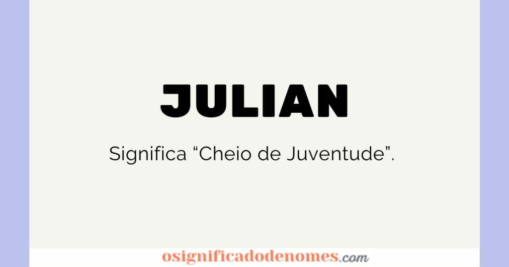 Significado de Julian é Cheio de Juventude.