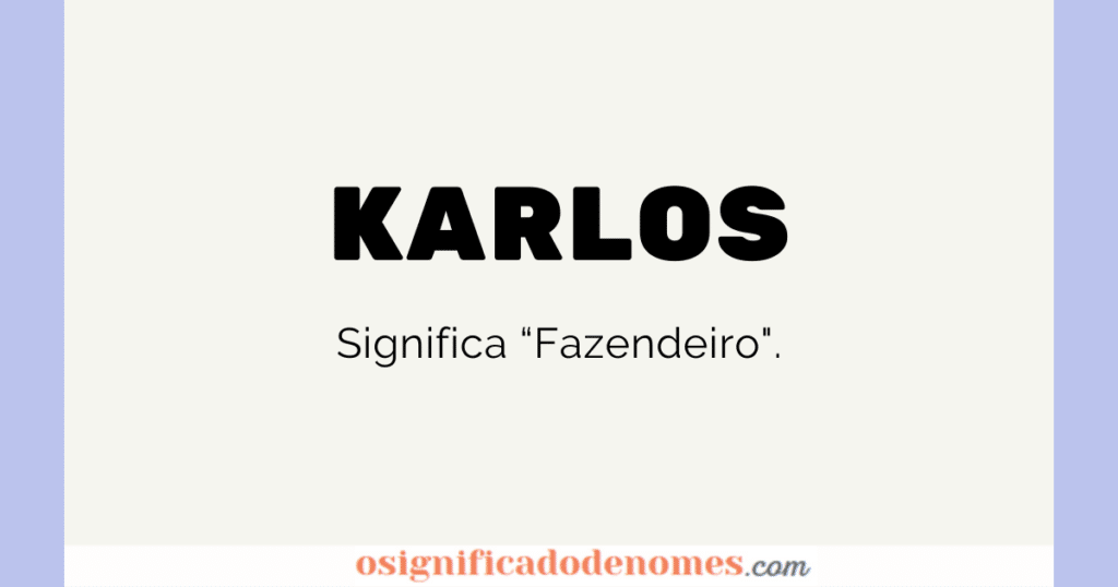 Significado de Karlos é Fazendeiro.