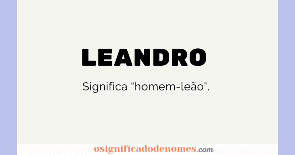 Meaning of Leandro is "lion-man"