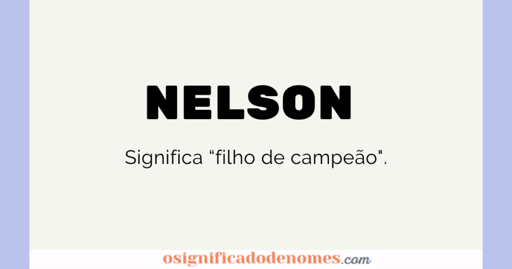 Significado de Nelson é Filho de Campeão.
