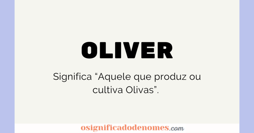 Significado do nome Oliver - Dicionário de Nomes Próprios