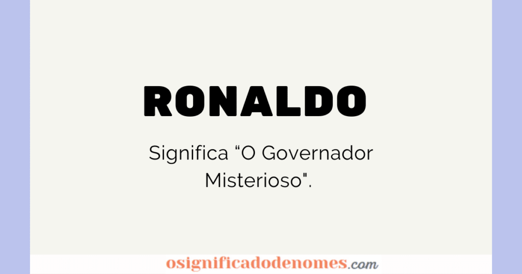 Significado de Ronaldo é Governador Misterioso.