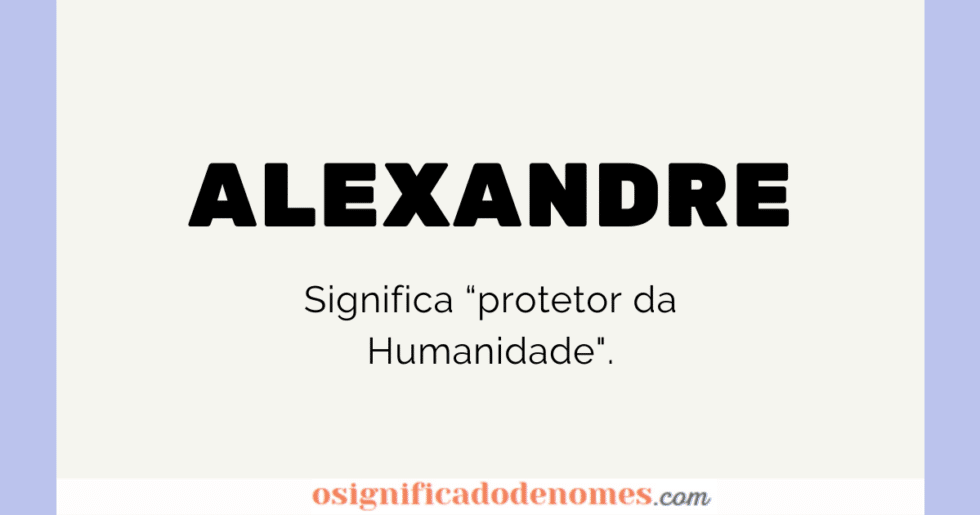 Significado De Alexandre Curiosidades E Origem Do Nome significado-de-alexandre-curiosidades-e-origem-do-nome